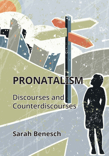 Pronatalism: Discourses and Counterdiscourses (Critical Language and Literacy Studies #33) book cover by Sarah Benesch