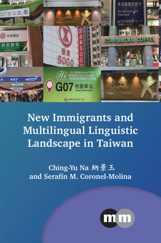 New Immigrants and Multilingual Linguistic Landscape in Taiwan (Multilingual Matters #181) book cover by Ching-Yu Na, Serafín M. Coronel-Molina