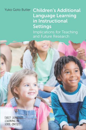 Children's Additional Language Learning in Instructional Settings: Implications for Teaching and Future Research (Early Language Learning in School Contexts #11) book cover by Yuko Goto Butler