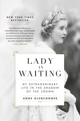 Lady in Waiting: My Extraordinary Life in the Shadow of the Crown book cover by Anne Glenconner