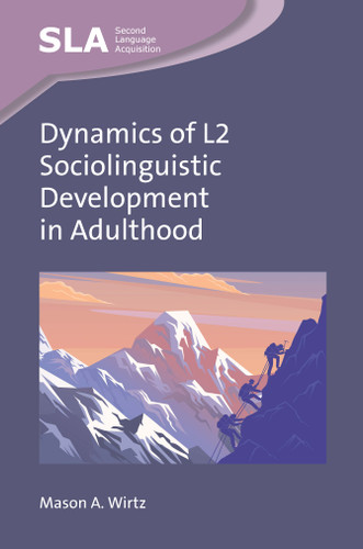 Dynamics of L2 Sociolinguistic Development in Adulthood (Second Language Acquisition #170) book cover by Mason A. Wirtz