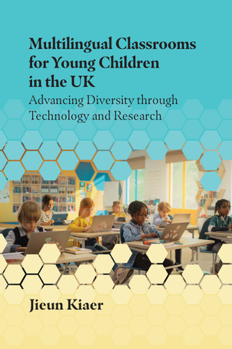 Multilingual Classrooms for Young Children in the UK: Advancing Diversity through Technology and Research book cover by Jieun Kiaer
