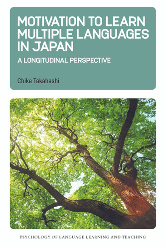Motivation to Learn Multiple Languages in Japan: A Longitudinal Perspective (Psychology of Language Learning and Teaching #19) book cover by Chika Takahashi