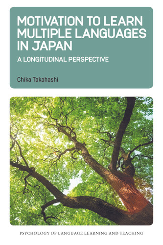 Motivation to Learn Multiple Languages in Japan: A Longitudinal Perspective (Psychology of Language Learning and Teaching #19) book cover by Chika Takahashi