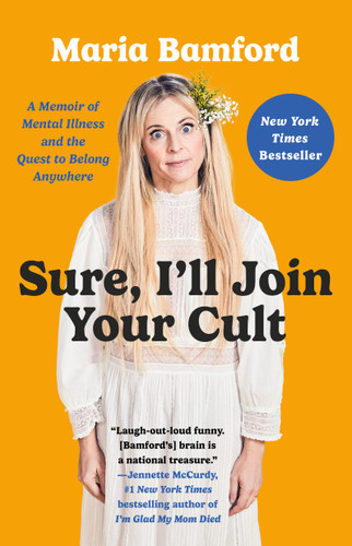 Sure, I'll Join Your Cult: A Memoir of Mental Illness and the Quest to Belong Anywhere book cover by Maria Bamford