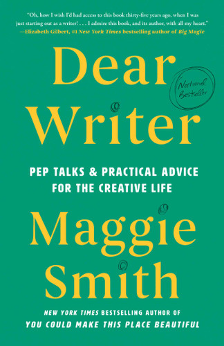 Dear Writer: Pep Talks & Practical Advice for the Creative Life book cover by Maggie Smith