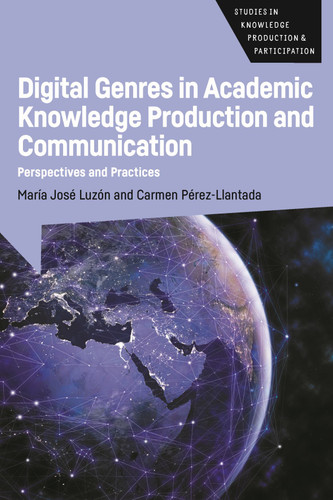 Digital Genres in Academic Knowledge Production and Communication: Perspectives and Practices (Studies in Knowledge Production and Participation #4) book cover by María José Luzón, Carmen Pérez-Llantada