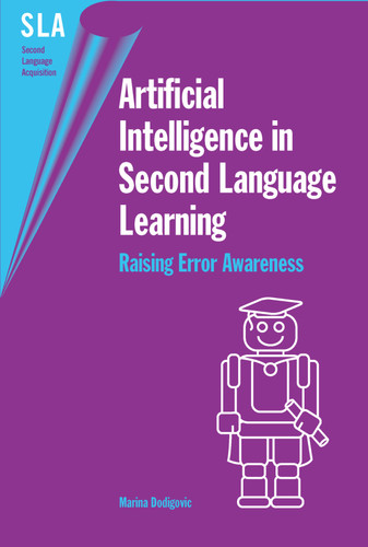 Artificial Intelligence in Second Language Learning: Raising Error Awareness (Second Language Acquisition #13) book cover by Marina Dodigovic