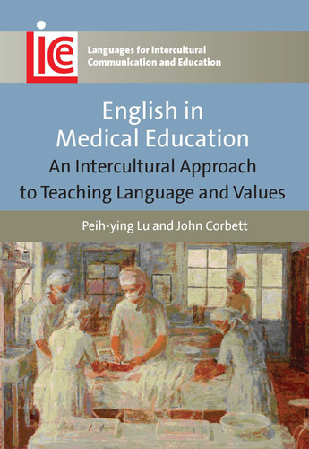 English in Medical Education: An Intercultural Approach to Teaching Language and Values (Languages for Intercultural Communication and Education #24) book cover by Peih-ying Lu, John Corbett