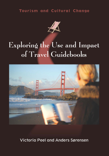Exploring the Use and Impact of Travel Guidebooks (Tourism and Cultural Change #48) book cover by Victoria Peel, Anders Sørensen