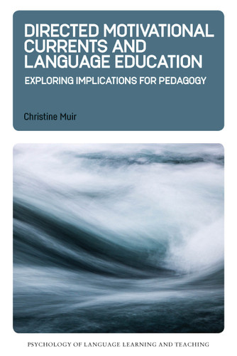 Directed Motivational Currents and Language Education: Exploring Implications for Pedagogy (Psychology of Language Learning and Teaching #8) book cover by Christine Muir