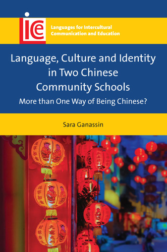 Language, Culture and Identity in Two Chinese Community Schools: More than One Way of Being Chinese? (Languages for Intercultural Communication and Education #35) book cover by Sara Ganassin