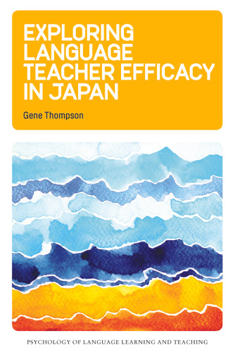 Exploring Language Teacher Efficacy in Japan (Psychology of Language Learning and Teaching #5) book cover by Gene Thompson