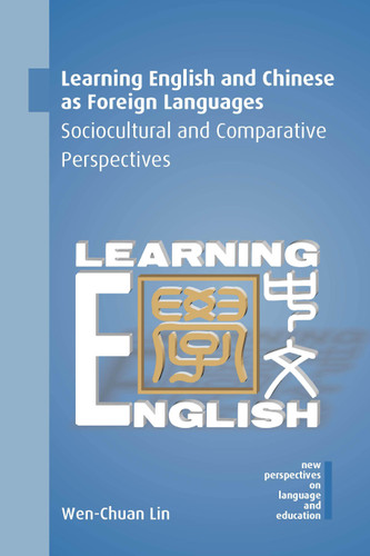 Learning English and Chinese as Foreign Languages: Sociocultural and Comparative Perspectives (New Perspectives on Language and Education #74) book cover by Wen-Chuan Lin