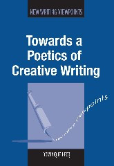 Towards a Poetics of Creative Writing (New Writing Viewpoints #10) book cover by Dominique Hecq