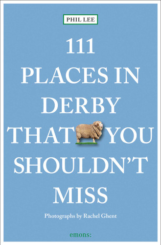111 Places in Derby That You Shouldn't Miss (111 Places/Shops) book cover by Phil Lee