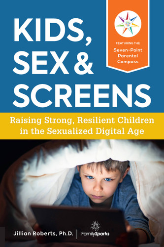 Kids, Sex & Screens: Raising Strong, Resilient Children in the Sexualized Digital Age book cover by Jillian Roberts