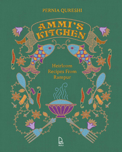 Ammi's Kitchen: Heirloom Recipes from Rampur book cover by Pernia Qureshi