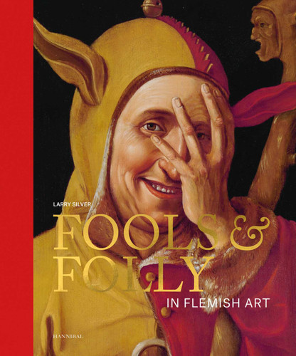 Fools & Folly in Flemish Art book cover by Larry Silver
