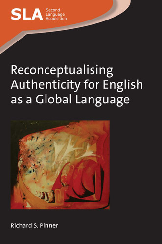 Reconceptualising Authenticity for English as a Global Language (Second Language Acquisition #102) book cover by Richard S. Pinner