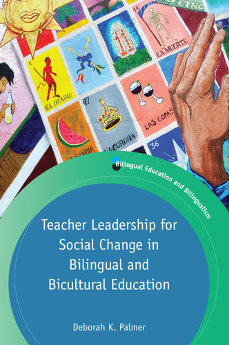 Teacher Leadership for Social Change in Bilingual and Bicultural Education (Bilingual Education & Bilingualism #113) book cover by Deborah K. Palmer