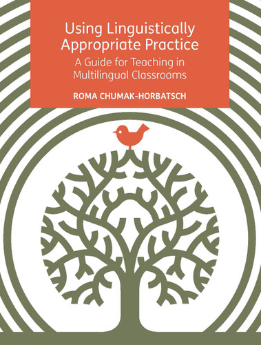 Using Linguistically Appropriate Practice: A Guide for Teaching in Multilingual Classrooms book cover by Roma Chumak-Horbatsch