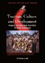 Tourism, Culture and Development: Hopes, Dreams and Realities in East Indonesia (Tourism and Cultural Change #12) book cover by Stroma Cole