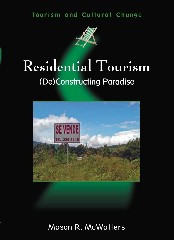 Residential Tourism: (De)Constructing Paradise (Tourism and Cultural Change #16) book cover by Mason R. McWatters