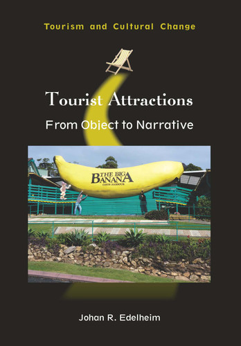Tourist Attractions: From Object to Narrative (Tourism and Cultural Change #46) book cover by Johan R. Edelheim