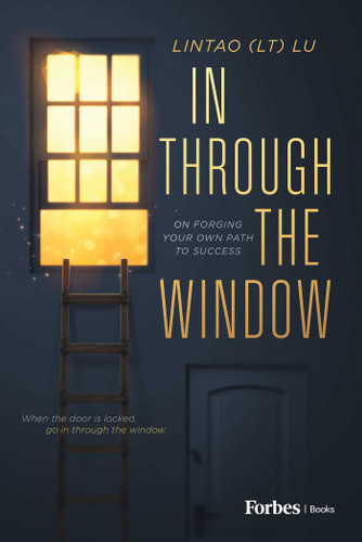 In Through the Window: On Forging Your Own Path to Success book cover by Lintao (LT) Lu