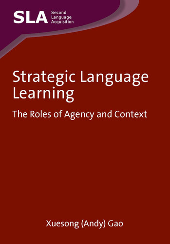 Strategic Language Learning: The Roles of Agency and Context (Second Language Acquisition #49) book cover by Xuesong (Andy) Gao