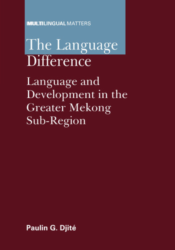 The Language Difference: Language and Development in the Greater Mekong Sub-Region (Multilingual Matters #144) book cover by Paulin G. Djité