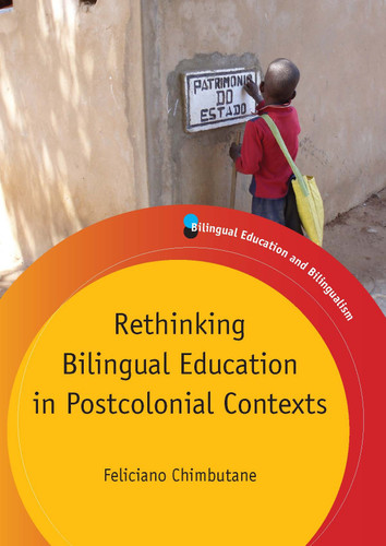 Rethinking Bilingual Education in Postcolonial Contexts (Bilingual Education & Bilingualism #81) book cover by Feliciano Chimbutane