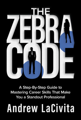 The Zebra Code: A Step-By-Step Guide to Mastering Career Skills That Make You a Standout Professional book cover by Andrew LaCivita