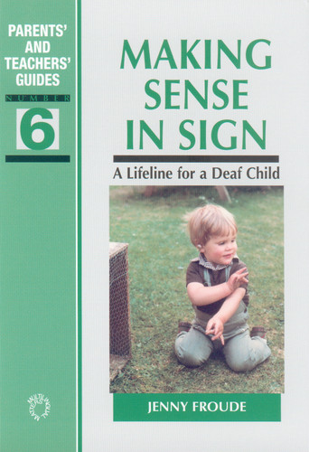 Making Sense in Sign: A Lifeline for a Deaf Child (Parents' and Teachers' Guides #6) book cover by Jenny Froude