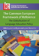 The Common European Framework of Reference: The Globalisation of Language Education Policy (Languages for Intercultural Communication and Education #23) book cover by 