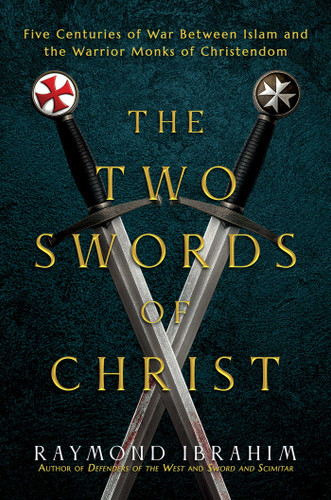 The Two Swords of Christ: Five Centuries of War between Islam and the Warrior Monks of Christendom book cover by Raymond Ibrahim