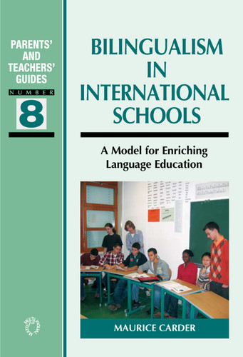 Bilingualism in International Schools: A Model for Enriching Language Education (Parents' and Teachers' Guides #8) book cover by Maurice Carder