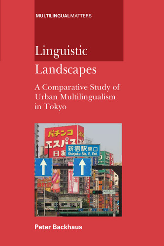 Linguistic Landscapes: A Comparative Study of Urban Multilingualism in Tokyo (Multilingual Matters #136) book cover by Peter Backhaus