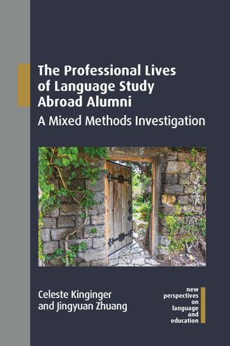 The Professional Lives of Language Study Abroad Alumni: A Mixed Methods Investigation (New Perspectives on Language and Education #113) book cover by Celeste Kinginger, Jingyuan Zhuang