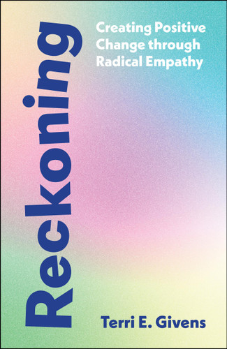 Reckoning: Creating Positive Change Through Radical Empathy book cover by Terri E. Givens