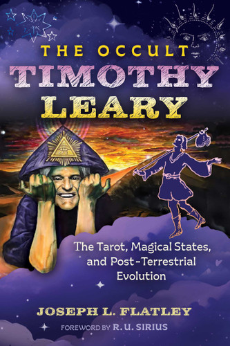 The Occult Timothy Leary: The Tarot, Magical States, and Post-Terrestrial Evolution book cover by Joseph L. Flatley