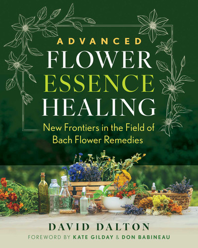 Advanced Flower Essence Healing: New Frontiers in the Field of Bach Flower Remedies book cover by David Dalton