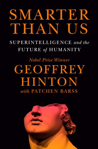 Smarter Than Us: Superintelligence and the Future of Humanity book cover by Geoffrey Hinton, Patchen Barss