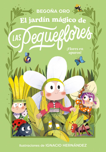 El jardín mágico de las pequeflores. ¡Flores en apuros! / The Magical Garden of the Little Flowers. Flowers in Distress! (El jardín mágico de las pequeflores) book cover by Begoña Oro