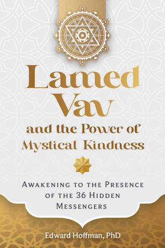 Lamed Vav and the Power of Mystical Kindness: Awakening to the Presence of the 36 Hidden Messengers book cover by Edward Hoffman