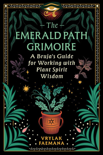The Emerald Path Grimoire: A Bruja's Guide for Working with Plant Spirit Wisdom book cover by Vrylak Faemana