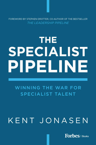 The Specialist Pipeline: Winning the War for Specialist Talent book cover by Kent Jonasen