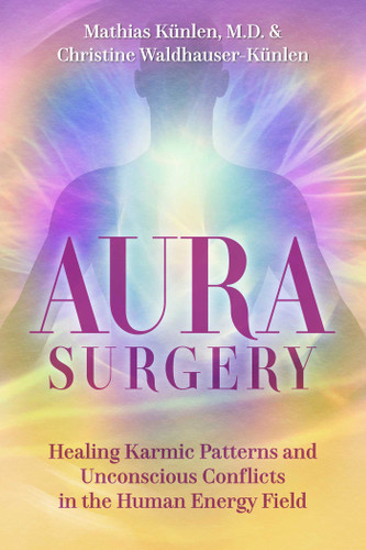 Aura Surgery: Healing Karmic Patterns and Unconscious Conflicts in the Human Energy Field book cover by Mathias Künlen, Christine Waldhauser-Künlen
