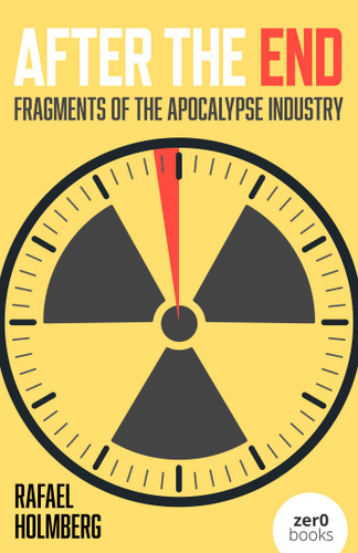 After the End: Fragments of the Apocalypse Industry book cover by Rafael Holmberg